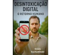 Desintoxicação Digital: O retorno Humano