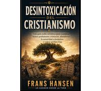 DESINTOXICACIÓN DEL CRISTIANISMO: Una guía judía ortodoxa para examinar textos probatorios cristianos, abandonar la autoridad eclesiástica y volver al Dios Uno (EDICIÓN ESPAÑOLA)