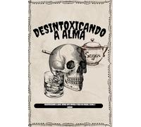 Desintoxicando a Alma: Minha Luta Contra o Vício em Drogas, Álcool e Açúcar