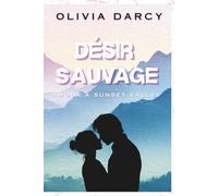 Désir Sauvage: Une romance small town de enemies to lovers: 2 (Amour à Sunset Valley)