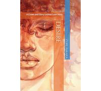 Desire: A Crown and Glory Lesbian Love Story (Crown and Glory: Lesbian Love Stories of the Black Women of Crown and Glory Natural Hair Salon)