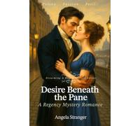 Desire Beneath the Pane: A Regency Mystery Romance, Opposites Attract, Slow Burn (Disarming a Rogue Mystery Series)