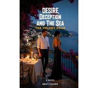 DESIRE, DECEPTION AND THE SEA: The Velvet Hour A Novel