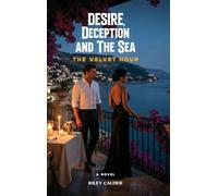 DESIRE, DECEPTION AND THE SEA: The Velvet Hour A Novel