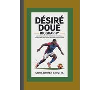 DÉSIRÉ DOUÉ BIOGRAPHY: Man of the Match and the Future of Football - The Teen Who Made History on Europe’s Biggest Stage