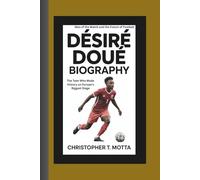 DÉSIRÉ DOUÉ BIOGRAPHY: Man of the Match and the Future of Football - The Teen Who Made History on Europe’s Biggest Stage
