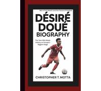 DÉSIRÉ DOUÉ BIOGRAPHY: Man of the Match and the Future of Football - The Teen Who Made History on Europe’s Biggest Stage