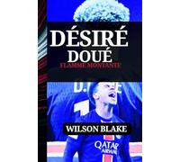 DÉSIRÉ DOUÉ: FLAMME MONTANTE: Espoir, impact et avenir du jeu (Football Journeys: From Rising Stars to Global Icons)