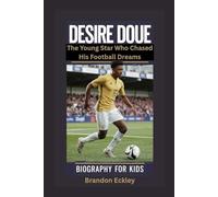 DESIRE DOUE: The Young Star Who Chased His Football Dreams- Biography for kids