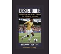 DESIRE DOUE: The Young Star Who Chased His Football Dreams- Biography for kids