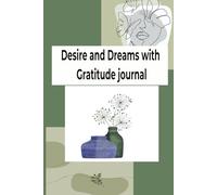 Desire & Dreams with Gratitude: Daily Gratitude and Dream Journal , A Few Minutes a Day to Nurture Joy, Peace, and a Thankful Heart ,6” x 9” | 103 Pages | Paperback Notebook