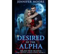 DESIRED BY THE ALPHA: A dark rejected mate werewolf romance (Rejected Mates: Mating Games Party)