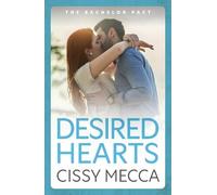 Desired Hearts: Welcome to Cedar Falls - your new steamy small town romance obsession from Cissy Mecca for 2025 (The Bachelor Pact, 2)