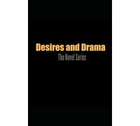Desires and Drama The Novel Series