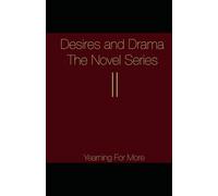 Desires and Drama The Novel Series II: Yearning For More