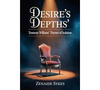 Desire's Depths: Tennessee Williams' Themes of Isolation