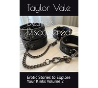 Desires Discovered: Erotic Stories to Explore Your Kinks Volume 2