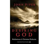 Desiring God, Revised Edition: Meditations of a Christian Hedonist