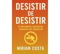 Desistir de Desistir (Rumo à Liberdade Financeira)