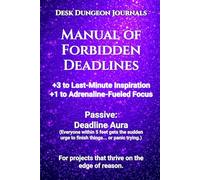 Desk Dungeon Journals: Manual of Forbidden Deadlines: 6 x 9 College Ruled Notebook for Last-Minute Brilliance, Flash Inspiration, and Procrastinator’s ... When genius hits right before the buzzer.