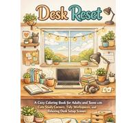 Desk Reset: A Cozy Coloring Book for Adults and Teens with Cute Study Corners, Tidy Workspaces, and Relaxing Desk Setup Scenes