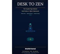 Desk to Zen: The Complete Yoga Guide for Desk Workers and Office Professionals - Relieve Pain, Rebuild Posture, and Restore Energy with 23 Illustrated ... Programme (Never Alone After 60, Book 2)