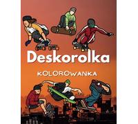 Deskorolka Kolorowanka: Dla dzieci w wieku od 2 do 16 lat