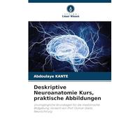 Deskriptive Neuroanatomie Kurs, praktische Abbildungen: Unumgängliche Grundlagen für die medizinische Bildgebung; Vorwort von Prof. Oumar Diallo, Neurochirurg