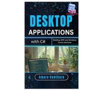 Desktop Applications with C#: Building WPF and Windows Forms Solutions