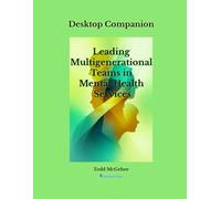 Desktop Companion for Leading Multigenerational Teams in Mental Health Services (Honest Voice Professional Leadership Series)