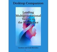 Desktop Companion for Leading Multigenerational Teams In The Workplace (Honest Voice Professional Leadership Series)