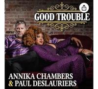 Deslauriers, Paul / Chambers, Annika - Good Trouble
