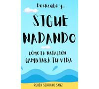 Deslízate y... Sigue Nadando: Cómo la natación cambiará tu vida