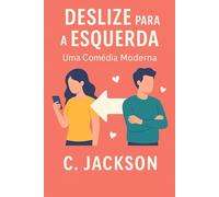 Deslize para a Esquerda - Uma Comédia Moderna: Um romance divertido sobre amor, autenticidade e novas conexões
