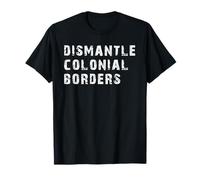 Desmantela las fronteras coloniales para hombres y mujeres Camiseta