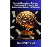 Desmistificando As Crenças Financeiras: O Impacto Das Crenças Limitant