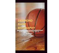 DESMOND BANE BIOGRAPHY: Unshaken - A Rise from Grit to Greatness