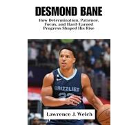 DESMOND BANE: How Determination, Patience, Focus, and Hard-Earned Progress Shaped His Rise (Legends of Modern Sport Series)