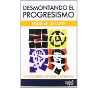 Desmontando El Progresismo - La Izquierda En Sus Cavernas