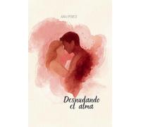Desnudando el Alma: Atrévete a sentir lo que nunca te atreviste a decir