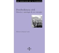 Desobediencia civil: Historia y antología de un concepto (Filosofía - Los esenciales de la Filosofía)