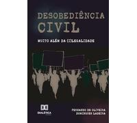 Desobediência Civil: Muito além da (i)legalidade