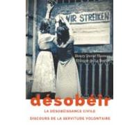 Désobéir (la Désobéissance Civile) Suivi Du Discours De La Servitude V
