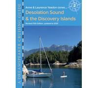 Desolation Sound & the Discovery Islands: Quinta edición revisada, actualizada a 2025. (Dreamspeaker Cruising Guides, 2)