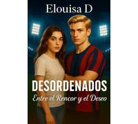 Desordenados: "Entre el rencor y el deseo"