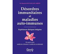 Désordres immunitaires et maladies auto-immunes: Expériences cliniques intégrées : un pont entre médecine chinoise et médecine orientale