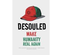 DESOULED: Make Humanity Real Again: When corporations optimize your soul away - a darkly hilarious warning from tomorrow: 6 (Society & Civilization)