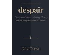 DESPAIR: The Ground Beneath Seeing Clearly - Costs of Seeing and Reasons to Continue (Adaptive Leadership Practice Series)