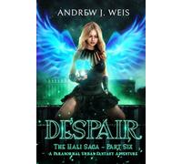 Despair: The Hali Saga Part Six: A Paranormal Urban Fantasy Adventure