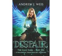 Despair: The Hali Saga Part Six: A Paranormal Urban Fantasy Adventure: 6
